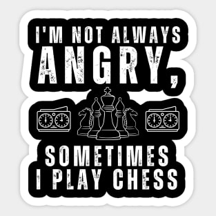 I'm not always angry, sometimes I play chess Sticker